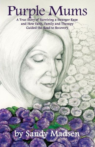 Cover for Sandy Madsen · Purple Mums: a True Story of Surviving a Stranger Rape (Paperback Book) (2013)