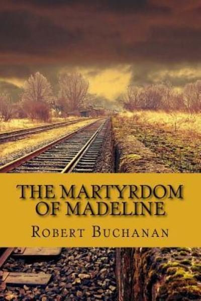 Cover for Robert Buchanan · The Martyrdom of Madeline (Paperback Book) (2017)