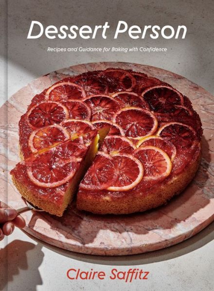 Cover for Claire Saffitz · Dessert Person: Recipes and Guidance for Baking with Confidence: A Baking Book (Hardcover Book) [Illustrated edition] (2020)