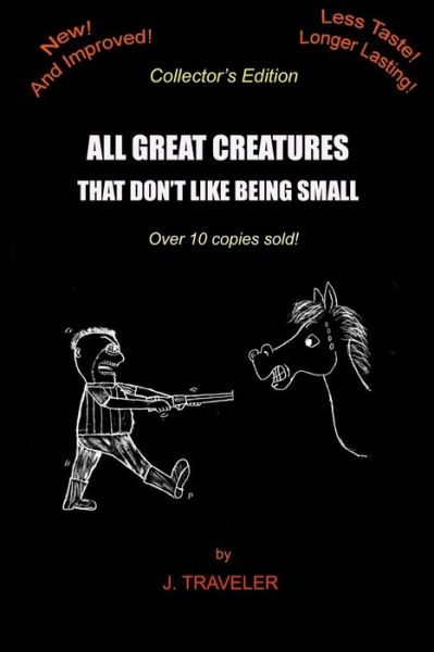 All Great Creatures That Don't Like Being Small - J Traveler - Books - Createspace Independent Publishing Platf - 9781985720961 - March 16, 2018