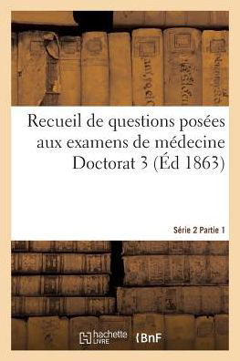 Recueil De Questions Posees Aux Examens De Medecine Doctorat 3 Serie 2 Partie 1 - Libr Delahaye - Książki - Hachette Livre - Bnf - 9782016144961 - 1 marca 2016