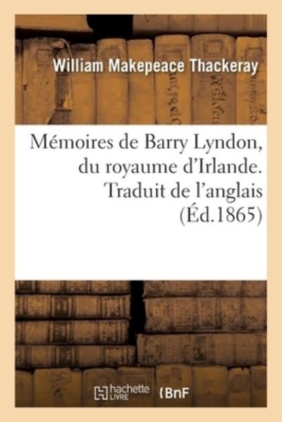 Cover for William Makepeace Thackeray · Memoires de Barry Lyndon, Du Royaume d'Irlande (Paperback Book) (2018)