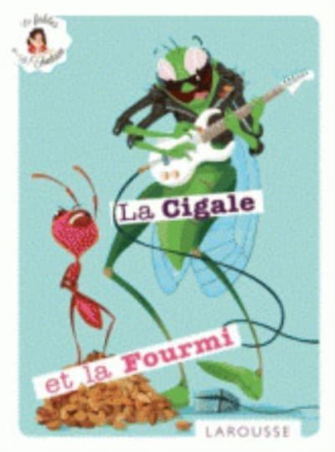 La cigale et la fourmi - Jean de La Fontaine - Bøger - Editions Larousse - 9782035897961 - 22. januar 2014