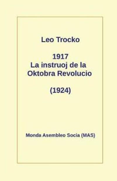 Cover for Leo Trocko · 1917 La Instruoj de la Oktobro (Taschenbuch) (2017)