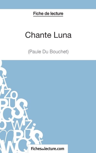Cover for Fichesdelecture · Chante Luna de Paule du Bouchet (Fiche de lecture) (Taschenbuch) (2014)