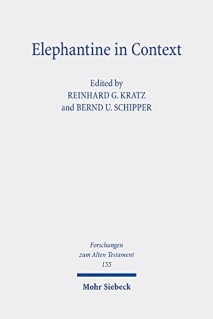 Cover for Reinhard Gregor Kratz · Elephantine in Context: Studies on the History, Religion and Literature of the Judeans in Persian Period Egypt - Forschungen zum Alten Testament (Hardcover Book) (2022)