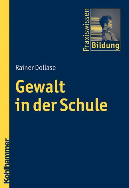 Cover for Rainer Dollase · Gewalt in Der Schule (Praxiswissen Bildung) (German Edition) (Paperback Book) [German edition] (2010)