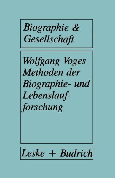 Methoden Der Biographie- Und Lebenslaufforschung - Biographie & Gesellschaft - Wolfgang Voges - Böcker - Vs Verlag Fur Sozialwissenschaften - 9783322925961 - 26 november 2012