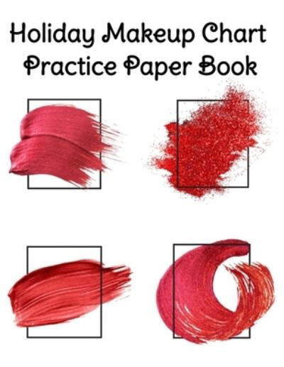 Cover for Blush Beautiful · Holiday Makeup Chart Practice Paper Book (Paperback Book) (2019)