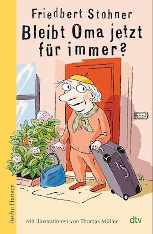 Bleibt Oma jetzt für immer? - Friedbert Stohner - Books - dtv Verlagsgesellschaft - 9783423640961 - August 17, 2022