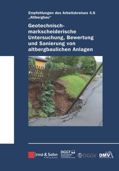 Cover for Deutsche Gesell · Geotechnisch-markscheiderische Untersuchung, Bewertung und Sanierung von altbergbaulichen Anlagen - Empfehlungen des Arbeitskreises 4.6 Altbergbau (Inbunden Bok) (2020)
