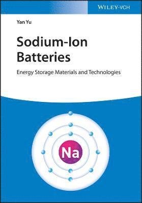 Cover for Yan Yu · Sodium-Ion Batteries: Energy Storage Materials and Technologies (Hardcover bog) (2022)