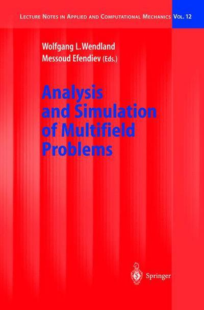 Analysis and Simulation of Multifield Problems - Lecture Notes in Applied and Computational Mechanics - Wolfgang Wendland - Books - Springer-Verlag Berlin and Heidelberg Gm - 9783540006961 - May 20, 2003