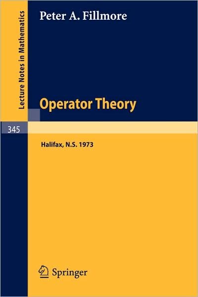 Cover for P a Fillmore · Proceedings of a Conference on Operator Theory: Dalhousie University, Halifax, Nova Scotia, April 13th and 14th, 1973 - Lecture Notes in Mathematics (Pocketbok) (1973)