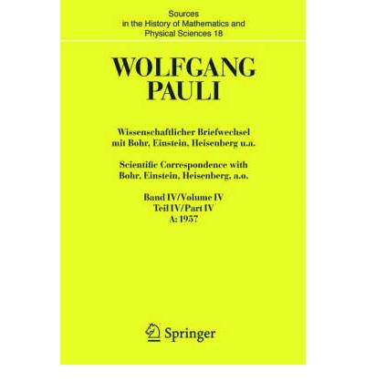 Cover for Wolfgang Pauli · Wissenschaftlicher Briefwechsel MIT Bohr, Einstein, Heisenberg U.A. / Scientific Correspondence with Bohr, Einstein, Heisenberg A.O. (1957-1958) - Sources in the History of Mathematics and Physical Sciences (Hardcover Book) [2005 edition] (2004)