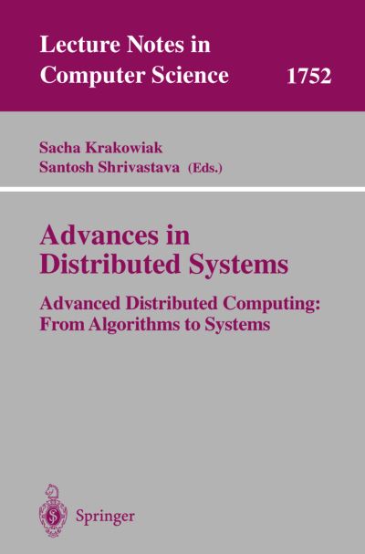 Cover for S Krakowiak · Advances in Distributed Systems: Advanced Distributed Computing - from Algorithms to Systems - Lecture Notes in Computer Science (Paperback Book) (2000)