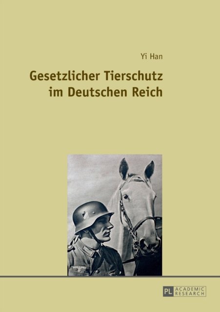 Gesetzlicher Tierschutz Im Deutschen Reich - Yi Han - Bøger - Peter Lang AG - 9783631649961 - 12. februar 2014