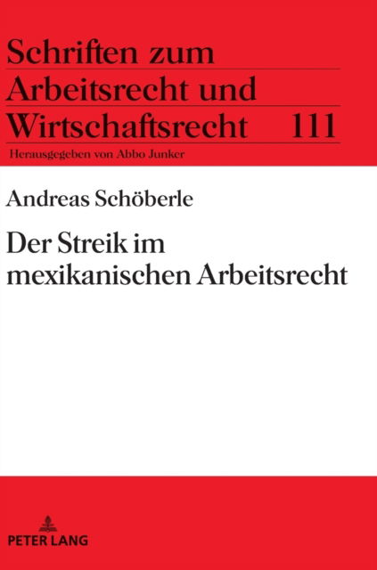 Cover for Andreas Schoeberle · Der Streik im mexikanischen Arbeitsrecht - Schriften Zum Arbeitsrecht Und Wirtschaftsrecht (Hardcover Book) (2022)