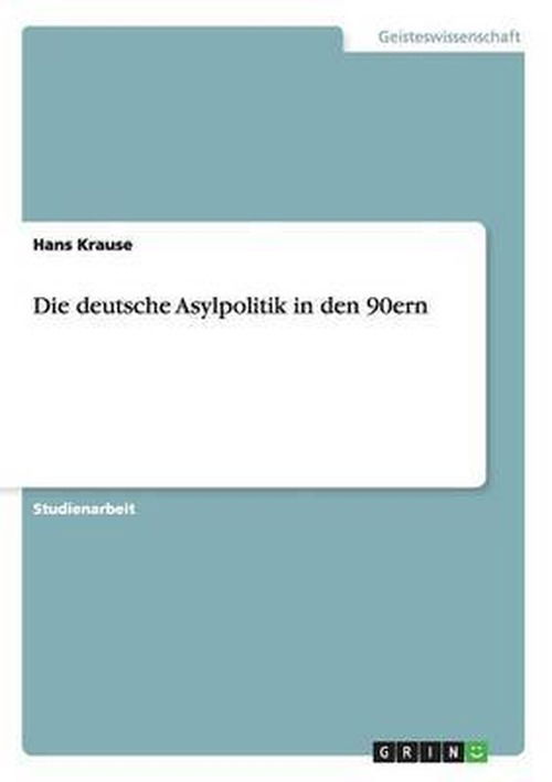 Cover for Hans Krause · Die deutsche Asylpolitik in den 90ern (Paperback Book) [German edition] (2007)