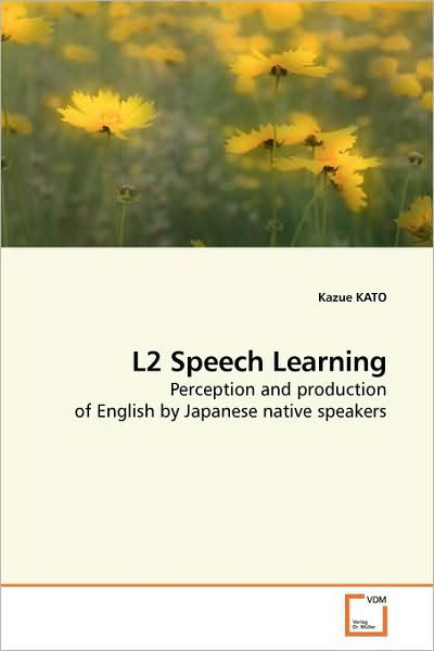 Cover for Kazue Kato · L2 Speech Learning: Perception and Production of English by Japanese Native Speakers (Paperback Bog) (2009)