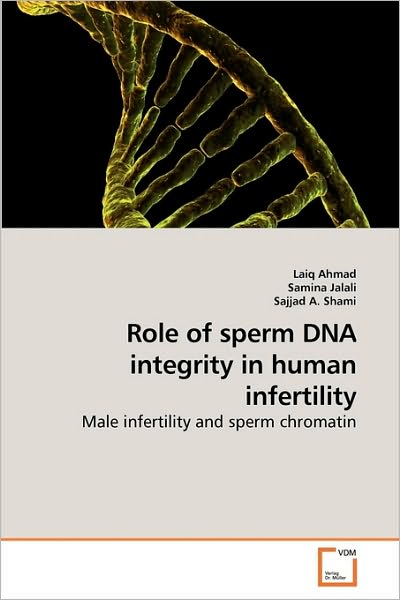 Cover for Laiq Ahmad · Role of Sperm Dna Integrity in Human Infertility: Male Infertility and Sperm Chromatin (Paperback Book) (2009)