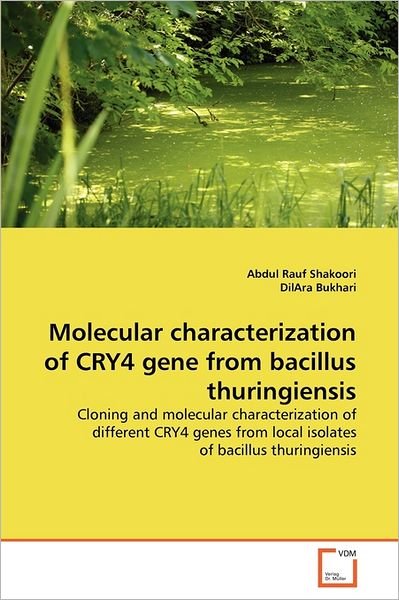 Cover for Dilara Bukhari · Molecular Characterization of Cry4 Gene from Bacillus Thuringiensis: Cloning and Molecular Characterization of Different Cry4 Genes from Local Isolates of Bacillus Thuringiensis (Paperback Book) (2011)
