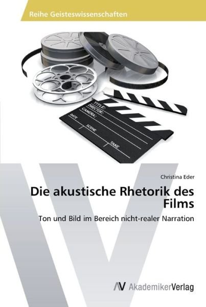 Cover for Eder · Die akustische Rhetorik des Films (Buch) (2013)