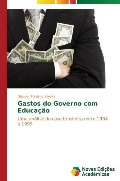 Cover for Glauber Flaviano Silveira · Gastos Do Governo Com Educação (Paperback Book) [Portuguese edition] (2014)