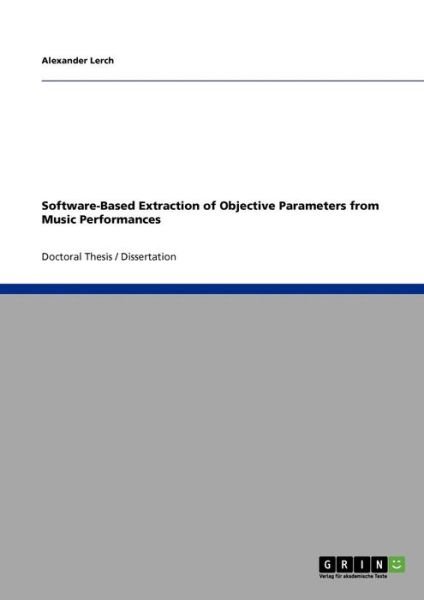 Alexander Lerch · Software-based Extraction of Objective Parameters from Music Performances (Paperback Book) (2009)