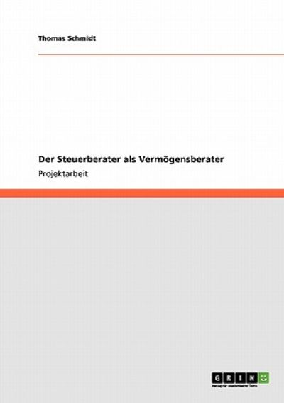 Cover for Thomas Schmidt · Der Steuerberater als Vermoegensberater (Paperback Book) [German edition] (2009)