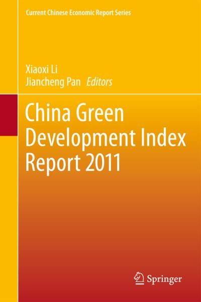 China Green Development Index Report 2011 - Current Chinese Economic Report Series - Beijing Normal University - Boeken - Springer-Verlag Berlin and Heidelberg Gm - 9783642315961 - 15 november 2012