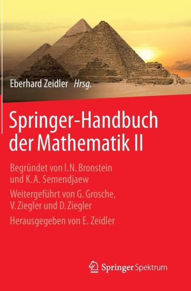 Cover for Eberhard Zeidler · Springer-Handbuch Der Mathematik II: Begrundet Von I.N. Bronstein Und K.A. Semendjaew Weitergefuhrt Von G. Grosche, V. Ziegler Und D. Ziegler Herausgegeben Von E. Zeidler (Gebundenes Buch) [2013 edition] (2013)