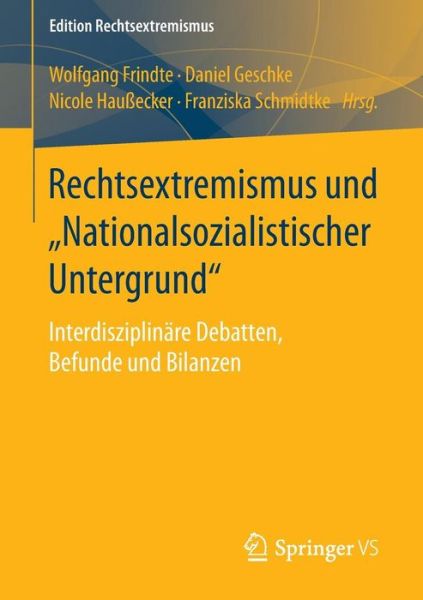 Cover for Wolfgang Frindte · Rechtsextremismus Und &quot;nationalsozialistischer Untergrund&quot;: Interdisziplinare Debatten, Befunde Und Bilanzen - Edition Rechtsextremismus (Paperback Book) [1. Aufl. 2016 edition] (2015)