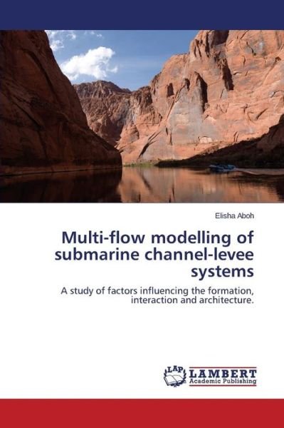 Cover for Aboh Elisha · Multi-flow Modelling of Submarine Channel-levee Systems (Paperback Book) (2014)