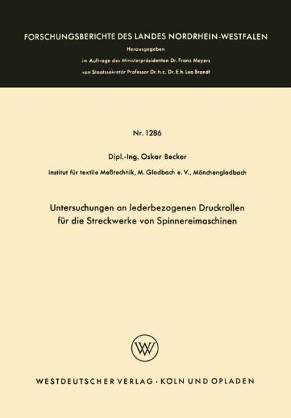 Cover for Oskar Becker · Untersuchungen an Lederbezogenen Druckrollen Fur Die Streckwerke Von Spinnereimaschinen - Forschungsberichte Des Landes Nordrhein-Westfalen (Paperback Bog) [1964 edition] (1964)
