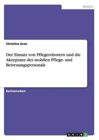 Cover for Aron · Der Einsatz von Pflegerobotern und (Bog) (2016)
