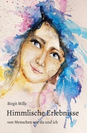 Cover for Mills · Himmlische Erlebnisse (Bog)