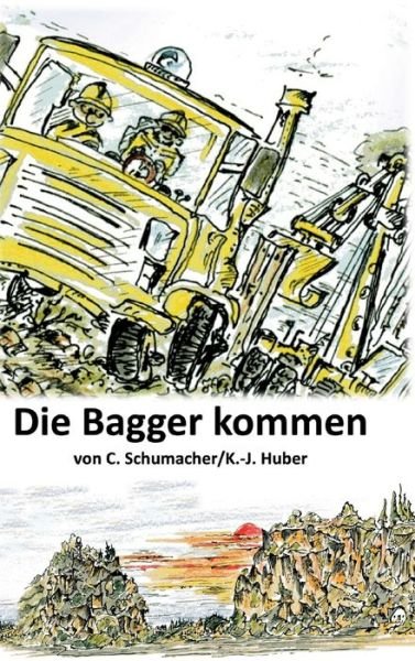 Cover for Schumacher · Die Bagger kommen! (Book) (2019)