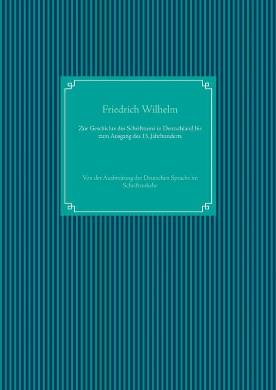 Zur Geschichte des Schrifttums - Wilhelm - Books -  - 9783751905961 - 