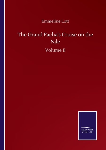 Cover for Emmeline Lott · The Grand Pacha's Cruise on the Nile: Volume II (Pocketbok) (2020)