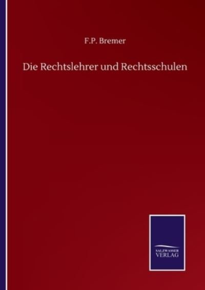 Cover for F P Bremer · Die Rechtslehrer und Rechtsschulen (Paperback Book) (2020)