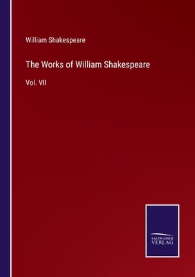 The Works of William Shakespeare - William Shakespeare - Boeken - Bod Third Party Titles - 9783752557961 - 18 januari 2022