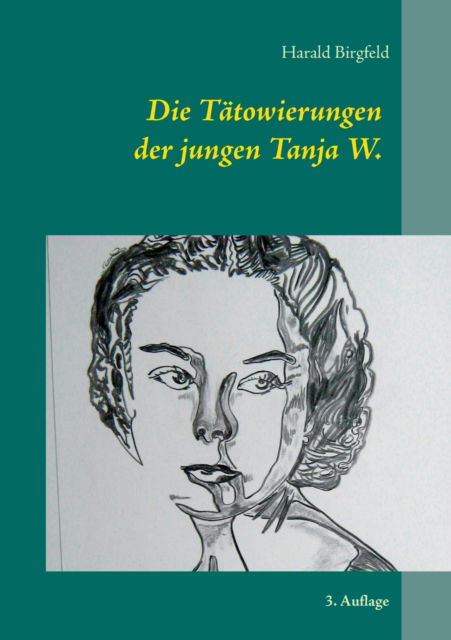 Cover for Birgfeld · Die Tätowierungen der jungen T (Book) (2018)