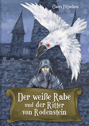 Cover for Claus Fittschen · Der weiße Rabe und der Ritter von Rodenstein (Paperback Book) (2021)