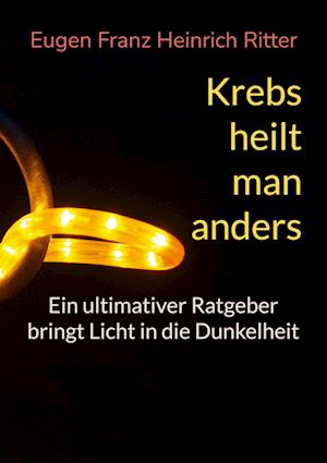 Cover for Eugen Franz Heinrich Ritter · Krebs heilt man anders (Book) (2024)