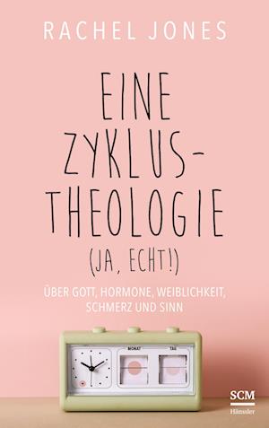 Eine Zyklus-Theologie (ja, echt!) - Rachel Jones - Books - SCM Hänssler - 9783775161961 - May 16, 2023