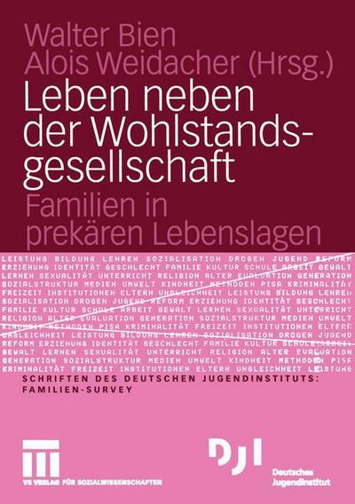 Cover for Walter Bien · Leben Neben Der Wohlstandsgesellschaft: Familien in Prekaren Lebenslagen - Dji - Familien-Survey (Paperback Book) [2004 edition] (2004)