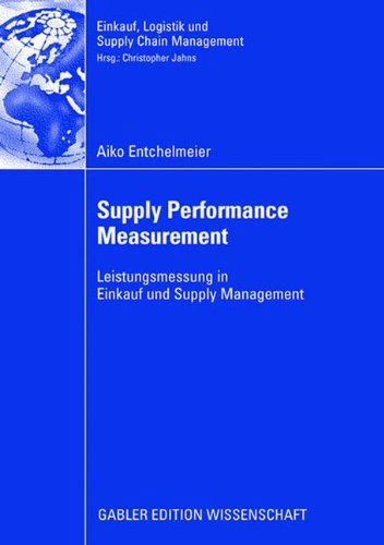 Cover for Aiko Entchelmeier · Supply Performance Measurement: Leistungsmessung in Einkauf Und Supply Management - Einkauf, Logistik Und Supply Chain Management (Pocketbok) [2008 edition] (2008)