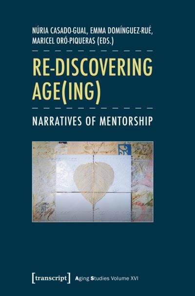 Cover for Nuria Casado–gual · Re–discovering Age (ing) – Narratives of Mentorship - Aging Studies (Paperback Book) (2021)