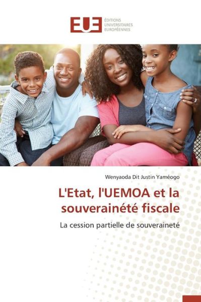 Cover for Yameogo Wenyaoda Dit Justin · L'etat, L'uemoa et La Souverainete Fiscale (Paperback Book) (2018)